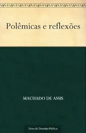 Polêmicas e Reflexões – Machado de Assis