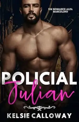 Policial Julian: Um Romance Alfa Masculino (Curvas E Algemas Livro 1) – Kelsie Calloway