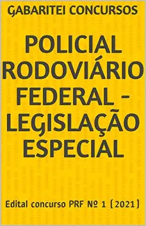 POLICIAL RODOVIÁRIO FEDERAL – Legislação Especial: Edital concurso PRF Nº 1 (2021) – Gabaritei Concursos