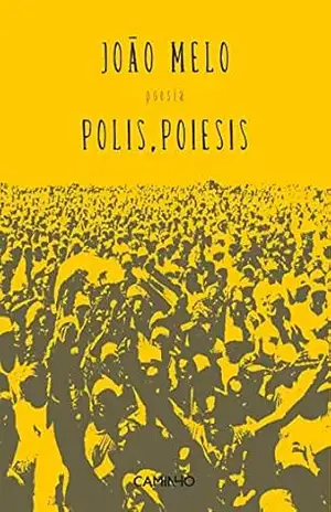 Polis, Poiesis – João Melo