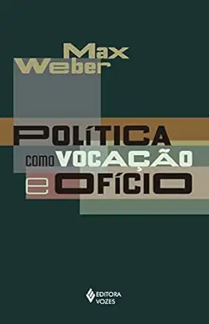 Política como vocação e ofício – Max Weber