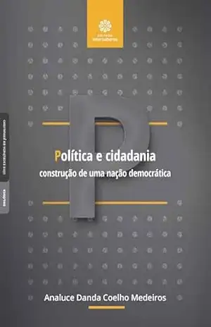 Política e cidadania:: construção de uma nação democrática – Analuce Danda Coelho Medeiros