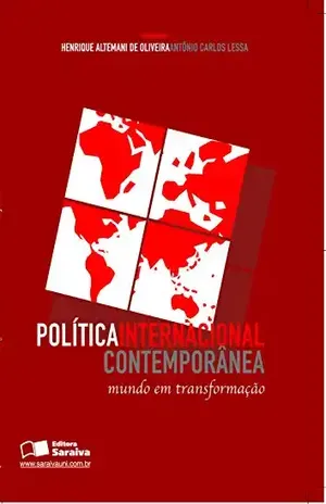 POLÍTICA INTERNACIONAL CONTEMPORÂNEA – HENRIQUE ALTEMANI DE OLIVEIRA ANTONIO CARLOS MORAES LESSA,CARLOS EDUARDO VIDIGAL,CRISTIANO GARCIA MENDES,JOSE FLAVIO SOMBRA SARAIVA,PIO PENNA FILHO