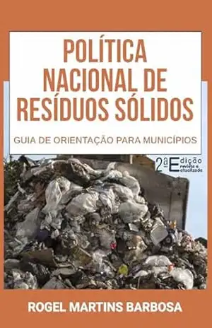 Política nacional de resíduos sólidos: Guia de orientação para municípios – Rogel Martins Barbosa