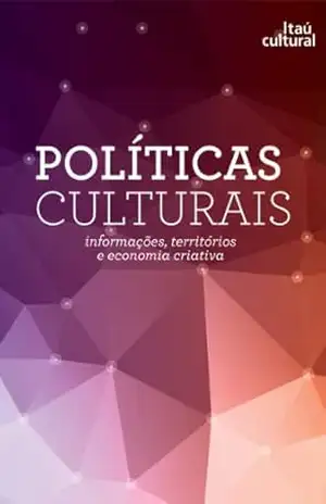 Políticas Culturais – Informações, territórios e economia criativa – Lia Calabre