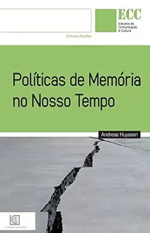 POLÍTICAS DE MEMÓRIA NO NOSSO TEMPO – Andreas Huyssen