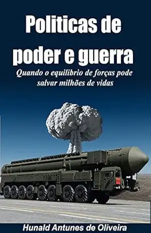 Politicas de poder e guerra: Quando o equilibrio de forças pode salvar milhões de vidas (1) – Hunald  Antunes de Oliveira