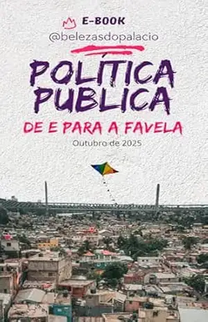 Políticas Públicas de e para a Favela: Desafios, caminhos e possibilidades (Transformação do território de favelas e periferias. Livro 1) – Erica Rebello