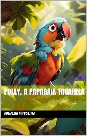 Polly, a papagaia tagarela – Arnaldo Pinto Lima