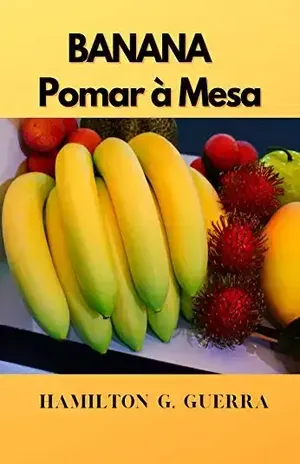 Pomar à Mesa: Como Plantar Banana (Fruticultura Livro 7) – Hamiltn G.Guerra