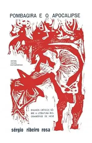 Pombagira e o Apocalipse: Ensaios críticos sobre a literatura riograndense – Sérgio Ribeiro Rosa