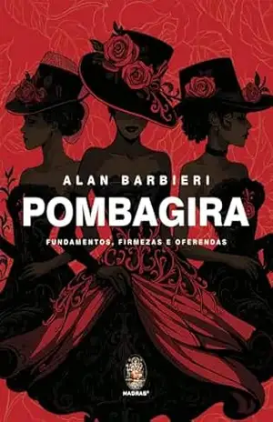 Pombagira: Fundamentos, Firmezas e Oferendas | Pombagira – Fundamentos, Firmezas e Oferendas – Alan Barbieri