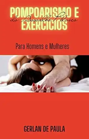 Pompoarismo e Exercícios do Assoalho Pélvico: Para Homens e Mulheres – Gerlan Paula