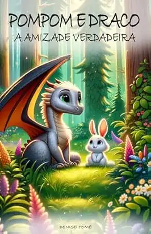Pompom e Draco: A Amizade Verdadeira – Denise Tomé