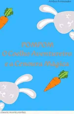 POMPOM: O Coelho Aventureiro e a Cenoura Mágica - Arthur Fernandes