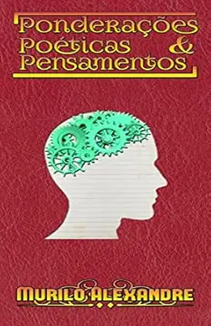 Ponderações Poéticas e Pensamentos – Murilo Alexandre