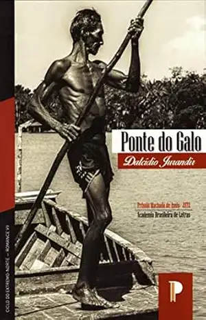 Ponte do Galo (Ciclo do Extremo–Norte Livro 7) – Dalcídio Jurandir