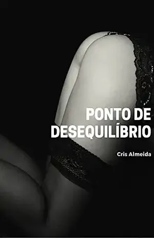 Ponto de Desequilíbrio: Contos eróticos para mexer com sua imaginação - Cris Almeida