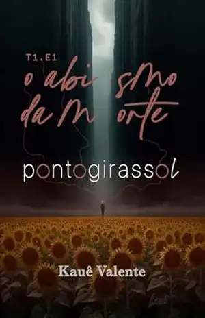 Ponto Girassol T1.E1: O abismo da morte – Kauê Valente