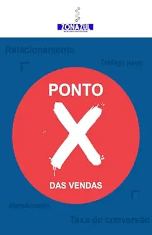 Ponto X Das Vendas: O Segredo Para Aumentar Seu Faturamento Com Estratégias Eficazes – Eugênio Pacelly Alves