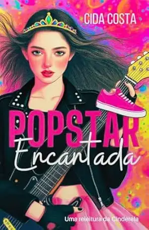 PopStar Encantada: Uma releitura da Cinderela – Cida Costa