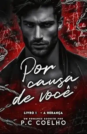 Por causa de você: Livro 1 – A Herança – P.C Coelho