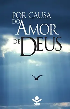Por causa do Amor de Deus – Sociedade Bíblica do Brasil