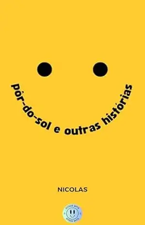 Pôr–do–sol: e outras histórias (Crises de ansiedade ao pôr–do–sol) – NICOLAS VIEIRA