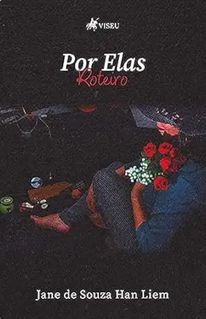 Por Elas: Roteiro – Jane de Souza Han Liem
