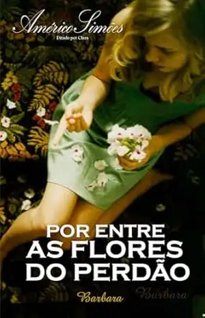 POR ENTRE AS FLORES DO PERDÃO – AMÉRICO SIMÕES