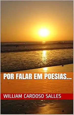 Por falar em poesias… – William Cardoso Salles