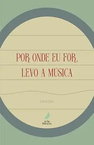 Por onde eu for, levo a música – Alexandre Colombo e vários autores