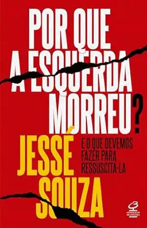Por que a esquerda morreu? – Jessé Souza