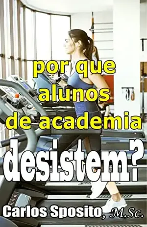 Por que alunos de academia desistem? (Entenda em uma hora) - Carlos Sposito