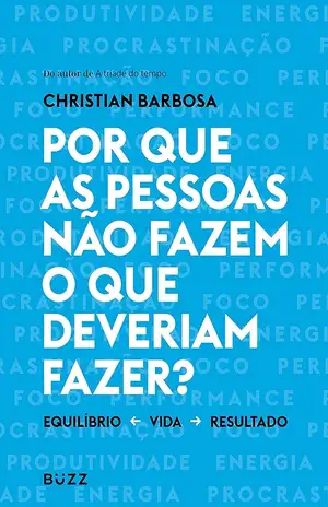 Por que as pessoas não fazem o que o que deveriam fazer? - Christian Barbosa