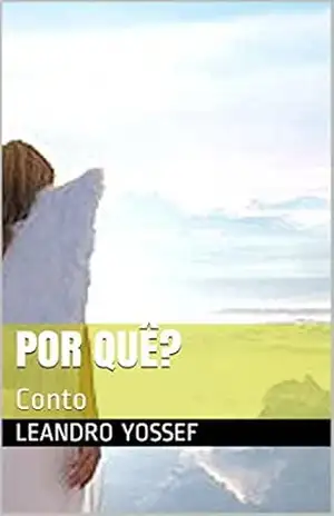 Por quê?: Conto – Leandro Yossef
