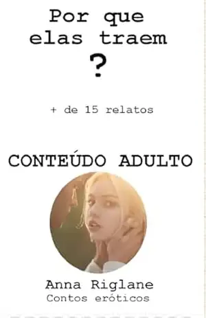 Por que elas traem? – Anna Riglane
