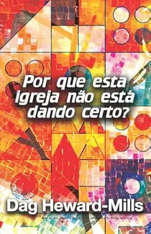 Por que esta igreja não está dando certo? – Dag Heward-Mills