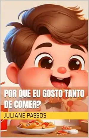 Por que eu gosto tanto de comer?: Serie “Sentimentos Infantis” – Juliane  Passos