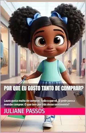 Por que eu gosto tanto de comprar?: Série “Sentimentos Infantis” – Juliane Passos