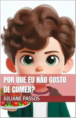 Por que eu NÃO gosto de comer?: – Coleção “Sentimentos Infantis” – Juliane Passos