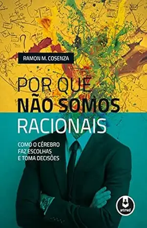 Por Que Não Somos Racionais – Ramon M. Cosenza