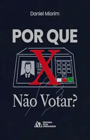 Por Que NÃO Votar? – Daniel Miorim
