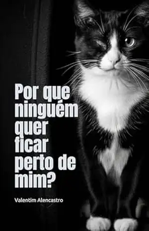 Por que ninguém quer ficar perto de mim? – Valentim  Alencastro