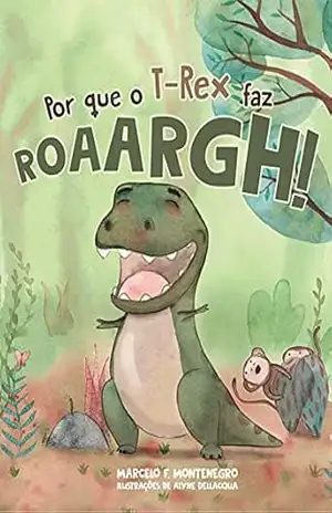 Por que o T–Rex faz roarrrgh! - Marcelo Montenegro
