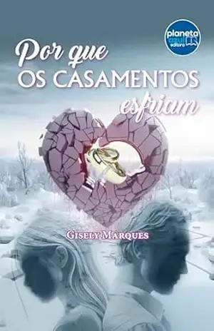 Por que os casamentos esfriam – Gisely Marques