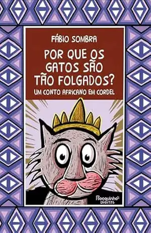 Por que os gatos são tão folgados?: Um conto africano em cordel - Fábio Sombra