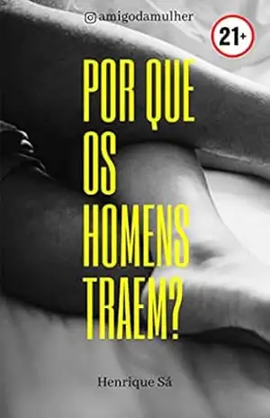 POR QUE OS HOMENS TRAEM? – Henrique Sá