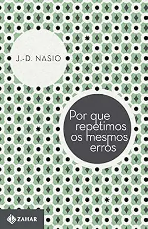 Por que repetimos os mesmos erros (Coleção Transmissão da Psicanálise) – J.-D. Nasio