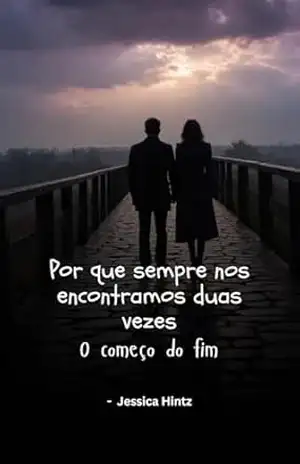 Por que sempre nos encontramos duas vezes: O começo do fim – Jessica Hintz